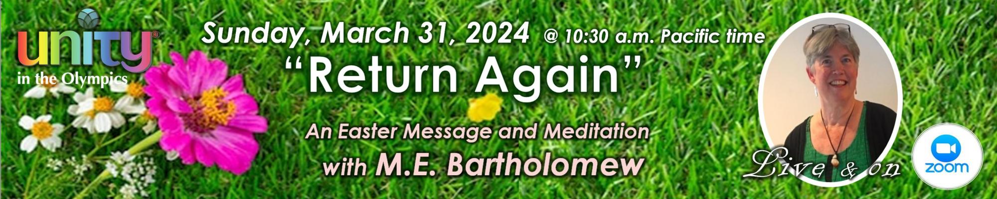 March 31, 2024, Easter Sunday Celebration Service, "Return Again"